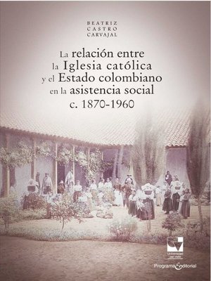 cover image of La relación entre la Iglesia católica y el Estado colombiano en la asistencia social